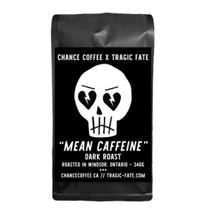 MEAN CAFFEINE DARK ROAST; Chance Coffee x Tragic Fate